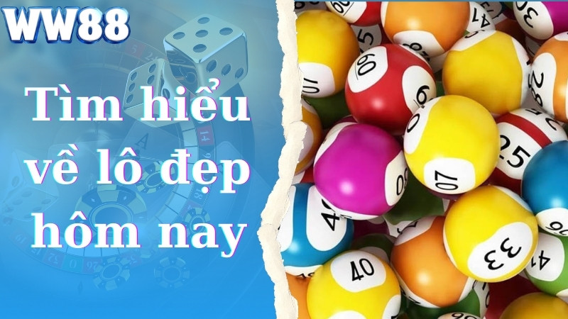 Tìm hiểu về lô đẹp hôm nay