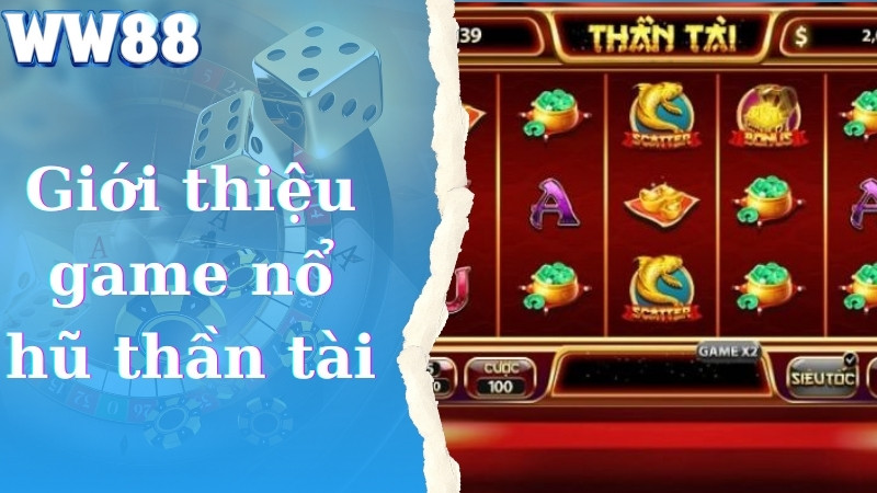 Giới thiệu game nổ hũ thần tài