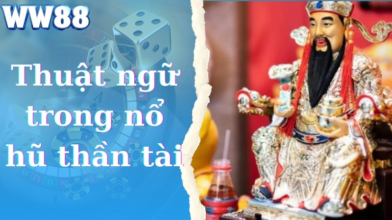 Thuật ngữ trong nổ hũ thần tài